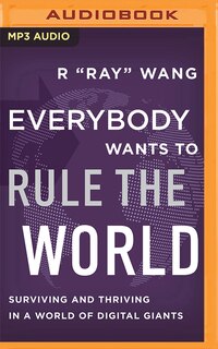 Everybody Wants To Rule The World: Surviving And Thriving In A World Of Digital Giants