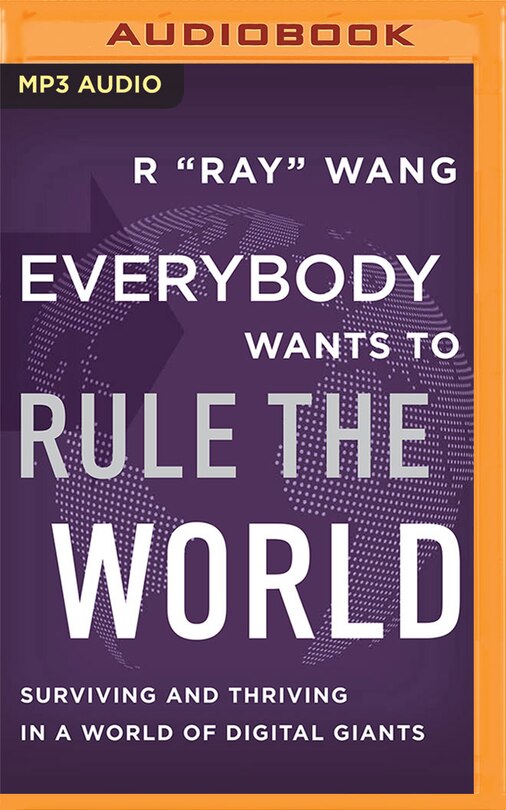 Everybody Wants To Rule The World: Surviving And Thriving In A World Of Digital Giants