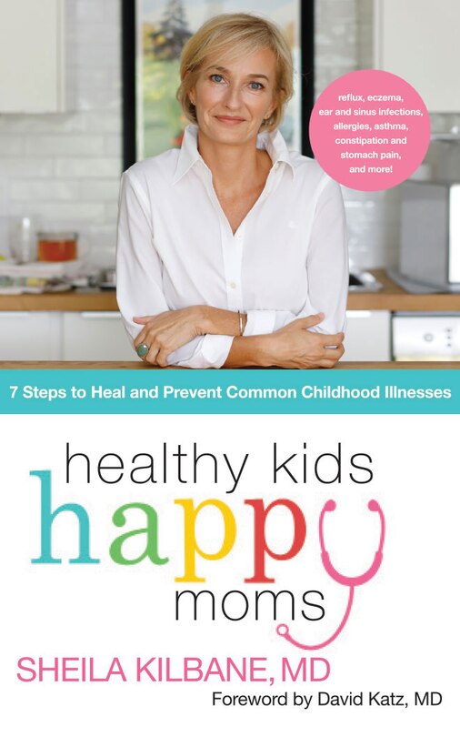 Healthy Kids, Happy Moms: 7 Steps To Heal And Prevent Common Childhood Illness