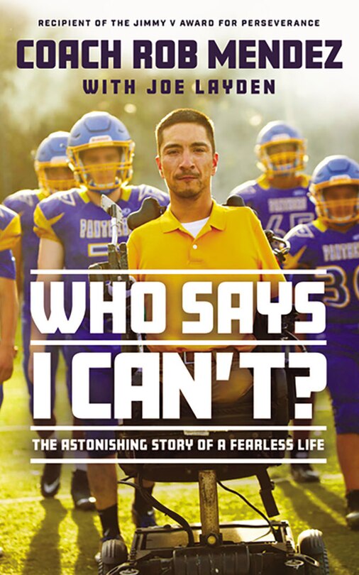 Who Says I Can't: The Astonishing Story Of A Fearless Life