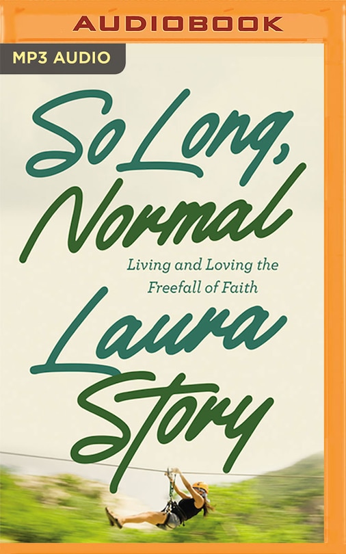 So Long, Normal: Living And Loving The Freefall Of Faith