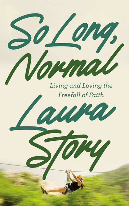 So Long, Normal: Living And Loving The Freefall Of Faith