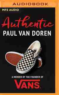 Authentic: A Memoir By The Founder Of Vans by Paul Doren