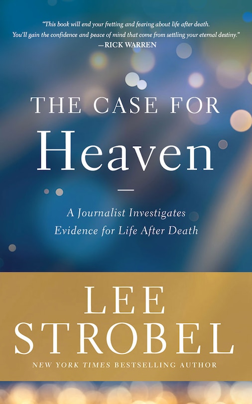 The Case For Heaven: A Journalist Investigates Evidence For Life After Death