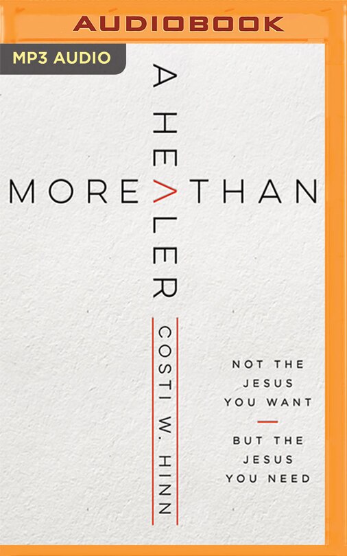 More Than A Healer: Not The Jesus You Want, But The Jesus You Need