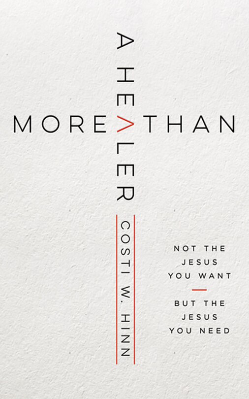More Than A Healer: Not The Jesus You Want, But The Jesus You Need