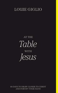 At The Table With Jesus: 66 Days To Draw Closer To Christ And Fortify Your Faith
