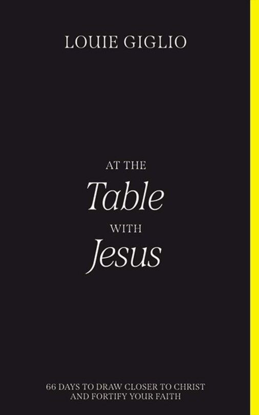 At The Table With Jesus: 66 Days To Draw Closer To Christ And Fortify Your Faith