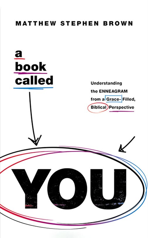 A Book Called You: Understanding The Enneagram From A Grace-filled, Biblical Perspective