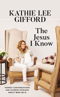The Jesus I Know: Honest Conversations And Diverse Opinions About Who He Is