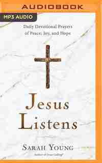 Jesus Listens: Daily Devotional Prayers Of Peace, Joy, And Hope by Sarah Young