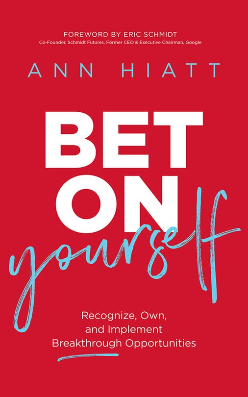 Bet On Yourself: Recognize, Own, And Implement Breakthrough Opportunities