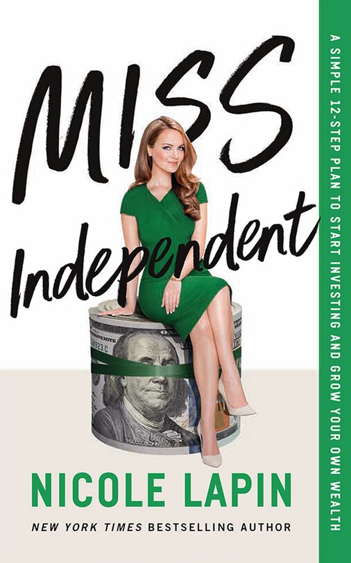 Miss Independent: A Simple 12-step Plan To Start Investing And Grow Your Own Wealth