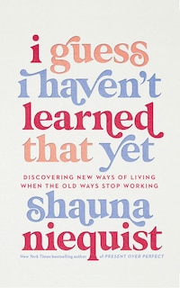 I Guess I Haven't Learned That Yet: Discovering New Ways Of Living When The Old Ways Stop Working