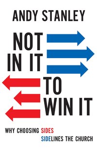 Not in It to Win It: Why Choosing Sides Sidelines The Church