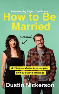 How to Be Married (to Melissa): A Hilarious Guide to a Happier, One-of-a-Kind Marriage