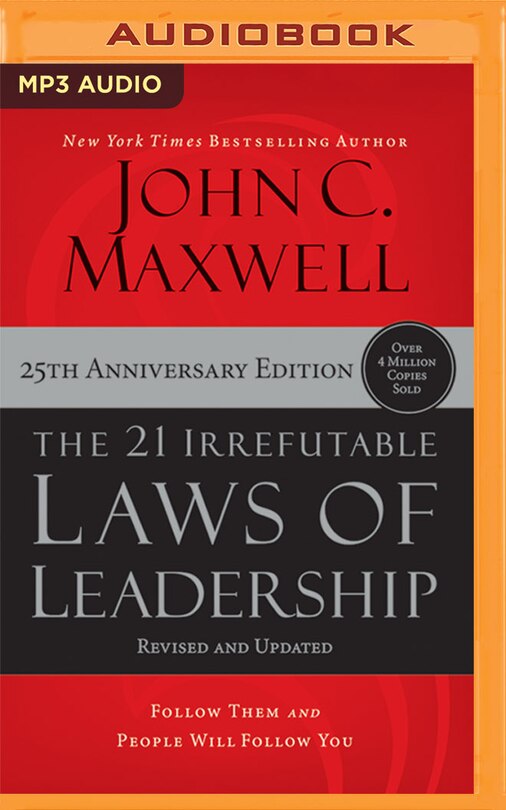 The 21 Irrefutable Laws of Leadership (25th Anniversary Edition): Follow Them and People Will Follow You