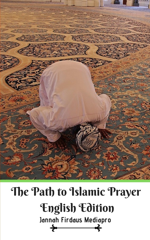 Couverture_The Path To Islamic Prayer English Edition