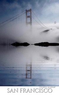 San Francisco stunning golden gate bridge reflections Blank white page Creative Journal: San Francisco golden gate bridge reflections Creative Journal