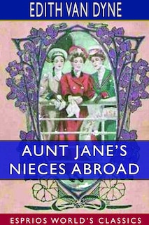 Front cover_Aunt Jane's Nieces Abroad (esprios Classics)