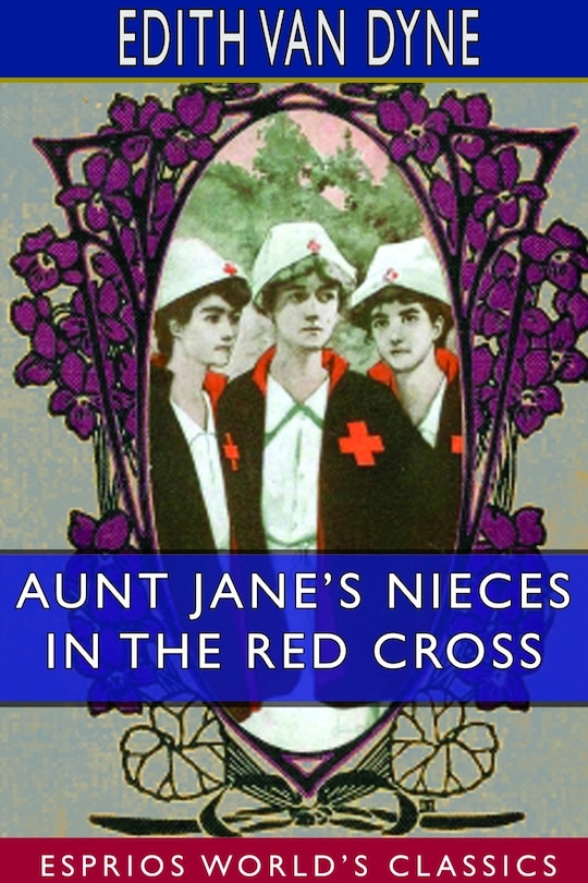 Front cover_Aunt Jane's Nieces In The Red Cross (esprios Classics)