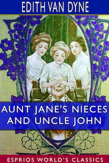 Front cover_Aunt Jane's Nieces And Uncle John (esprios Classics)