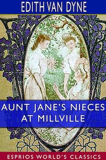 Front cover_Aunt Jane's Nieces At Millville (esprios Classics)
