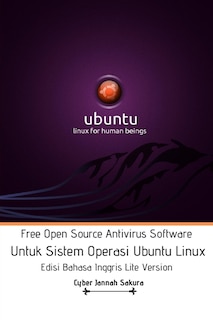 Front cover_Free Open Source Antivirus Software Untuk Sistem Operasi Ubuntu Linux Edisi Bahasa Inggris Lite Version