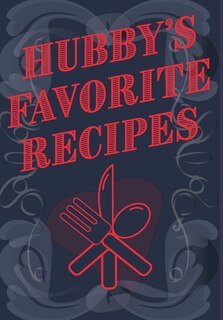 Front cover_Hubby's Favorite Recipes - Add Your Own Recipe Book