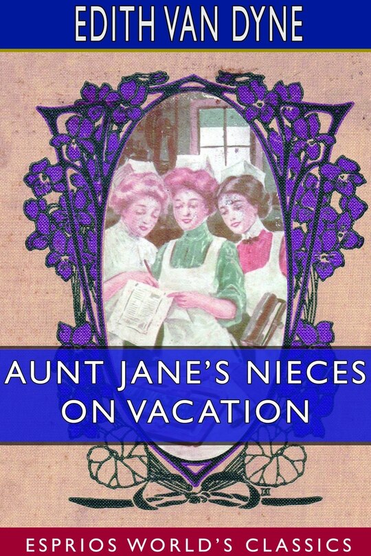 Aunt Jane's Nieces On Vacation (esprios Classics)