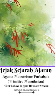Couverture_Jejak Sejarah Ajaran Agama Monoteisme Purbakala (primitive Monotheism) Edisi Bahasa Inggris Ultimate Version