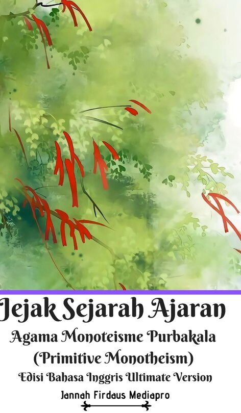 Couverture_Jejak Sejarah Ajaran Agama Monoteisme Purbakala (primitive Monotheism) Edisi Bahasa Inggris Ultimate Version