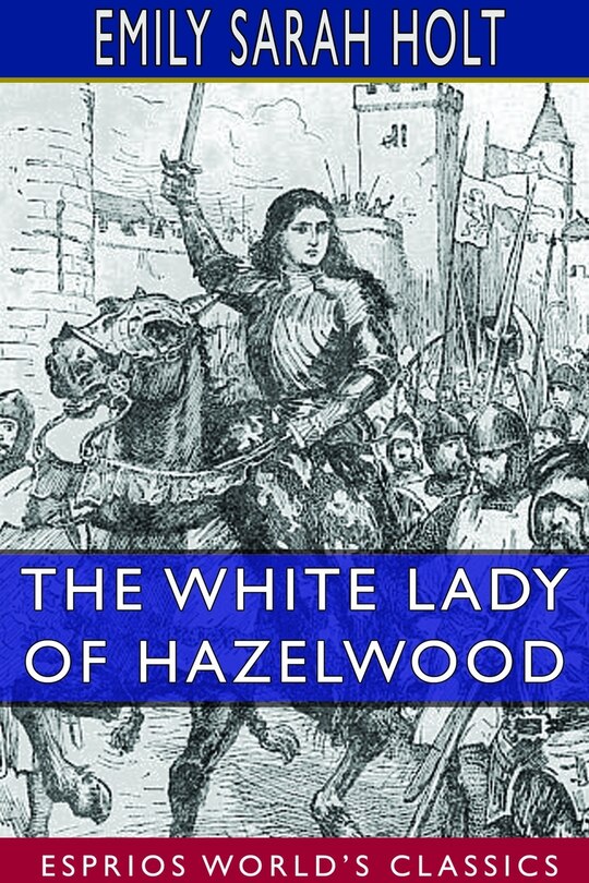 Front cover_The White Lady of Hazelwood (Esprios Classics)