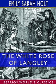 Front cover_The White Rose of Langley (Esprios Classics)