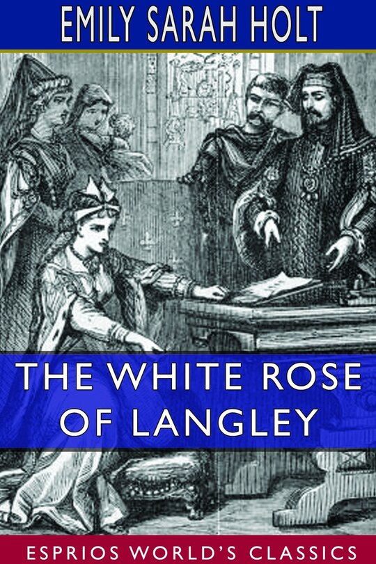 Front cover_The White Rose of Langley (Esprios Classics)