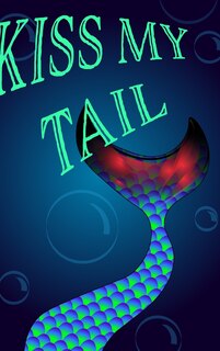 Mermaid Notebook - Kiss My Tail: Mermaid Notebook with Blank Lined Paper image number 0