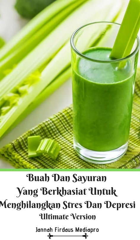 Front cover_Buah Dan Sayuran Yang Berkhasiat Untuk Menghilangkan Stres Dan Depresi Ultimate Version