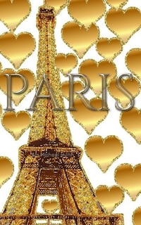 Front cover_Paris gold glitter Hearts eiffel Tower creative blank journal