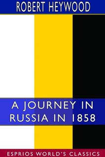 Couverture_A Journey In Russia In 1858 (esprios Classics)