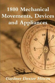 Couverture_1800 Mechanical Movements, Devices And Appliances