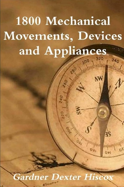 Couverture_1800 Mechanical Movements, Devices And Appliances