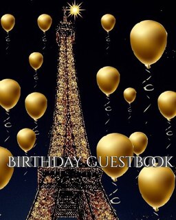 Couverture_Paris Eiffel Tower Birthday  Gold  Ballon Blank Guest Book