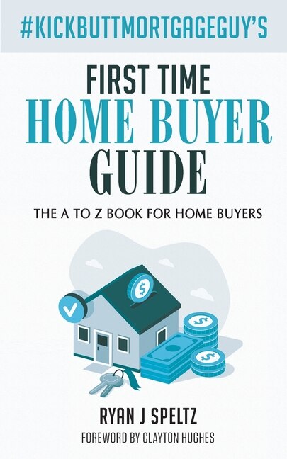 Couverture_#KickButtMortgageGuy's First Time Home Buyer Guide