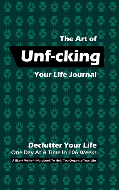The Art Of Unf-cking Your Life Journal, Declutter Your Life One Day At A Time In 106 Weeks (olive Green)