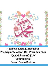Front cover_Tadabbur Ruqyah Surat Tahaa Penghapus Kesedihan Dan Penentram Jiwa Nabi Muhammad Saw Edisi Bilingual Hardcover Version