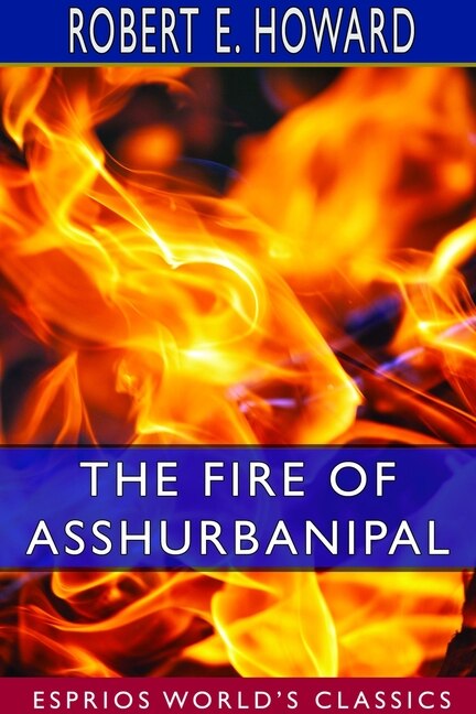 Couverture_The Fire Of Asshurbanipal (esprios Classics)
