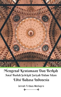 Front cover_Mengenal Keutamaan Dan Berkah Amal Ibadah Sedekah Jariyah Dalam Islam Edisi Bahasa Indonesia