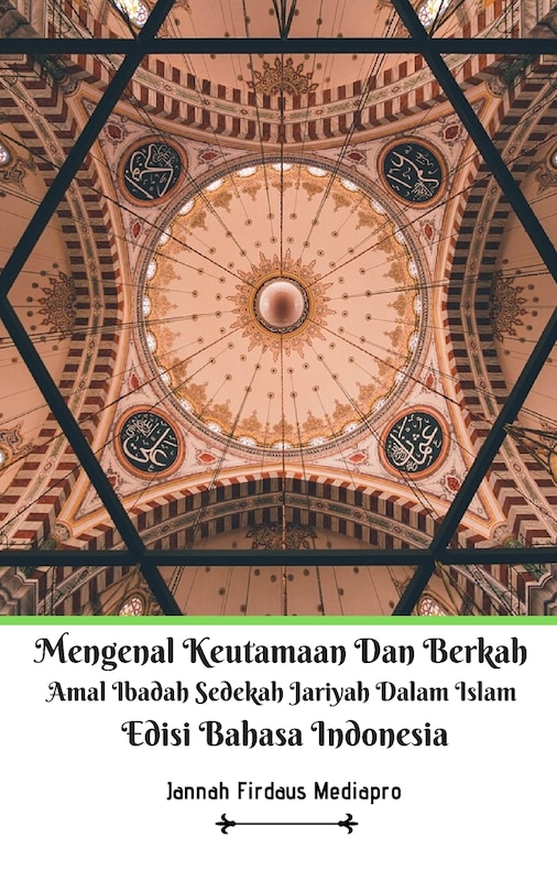 Front cover_Mengenal Keutamaan Dan Berkah Amal Ibadah Sedekah Jariyah Dalam Islam Edisi Bahasa Indonesia