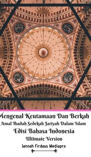 Front cover_Mengenal Keutamaan Dan Berkah Amal Ibadah Sedekah Jariyah Dalam Islam Edisi Bahasa Indonesia Ultimate Version