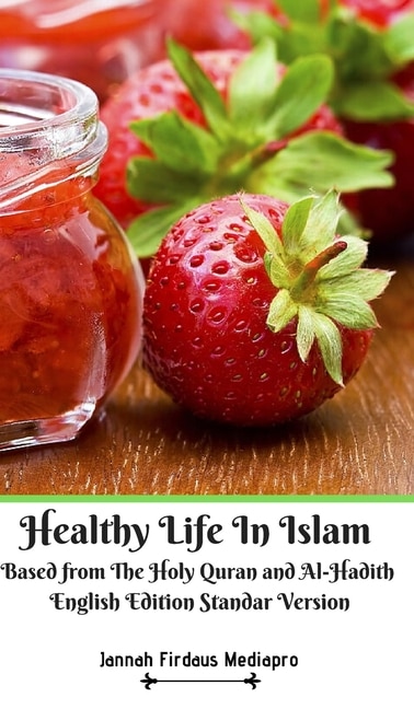 Couverture_Healthy Life In Islam Based from The Holy Quran and Al-Hadith English Edition Standar Version